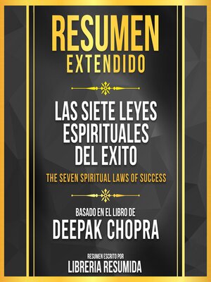 cover image of Resumen Extendido--Las Siete Leyes Espirituales Del Exito (The Seven Spiritual Laws of Success)--Basado En El Libro De Deepak Chopra